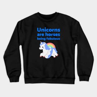 Unicorns are horses being fabulous Crewneck Sweatshirt